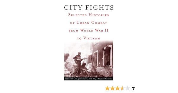 Amazon Com City Fights Selected Histories Of Urban Combat From World War Ii To Vietnam Ebook Antal John Kindle Store