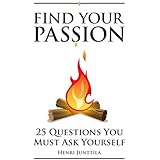 Find Your Passion: 25 Questions You Must Ask Yourself