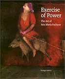 Exercise of Power : The Art of an Maria Pacheco, Szirtes, George, 0853318271