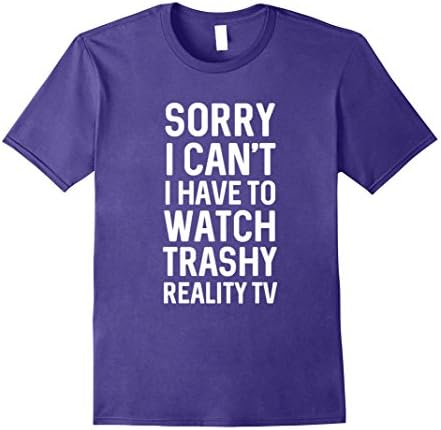 Mens Sorry I Can't I Have to Watch Trashy Reality TV Humor Tshirt Medium Purple