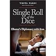 A Single Roll of the Dice: Obama's Diplomacy with Iran