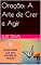 Livro Oração: A Arte de Crer e Agir