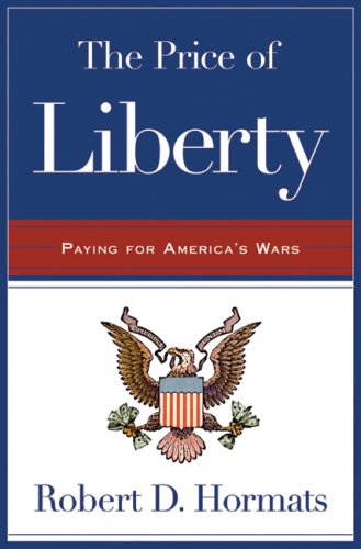 The Price of Liberty: Paying for America's Wars by Robert D. Hormats