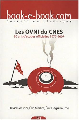 Amazon Fr Les Ovni Du Cnes 30 Ans D Etudes Officielles 1977 2007 Rossoni David Maillot Eric Deguillaume Eric Livres