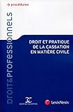 Droit et pratique de la cassation en matière civile by 