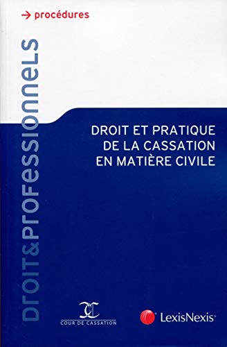 Droit et pratique de la cassation en matière civile by Lexis Nexis