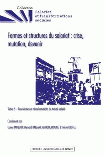 Formes et structures du salariat, crise, mutation, devenir