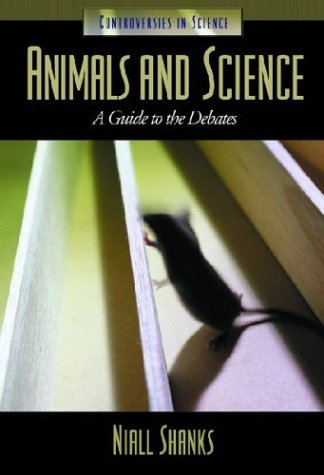 Animals and Science: A Guide to the Debates (Controversies in Science) Animals and Science: A Guide to the Debates (Controversies in Science)
