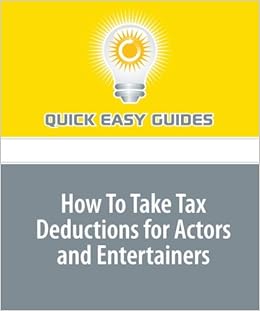 How To Take Tax Deductions For Actors And Entertainers: 9781440005619:  Amazon.com: Books
