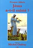 Jésus a-t-il existé ? : Et autres textes by