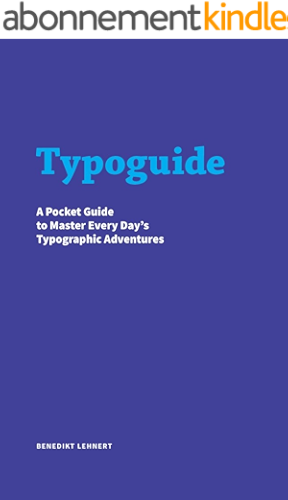 Download Typoguide: A Pocket Guide to Master Every Day’s Typographic Adventures (English Edition) PDF