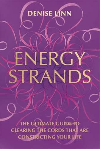 Download Energy Strands: The Ultimate Guide to Clearing the Cords That Are Constricting Your Life PDF