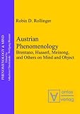 Austrian Phenomenology : Brentano, Husserl, Meinong and Others on Mind and Object, Rollinger, Robin D., 3868380051