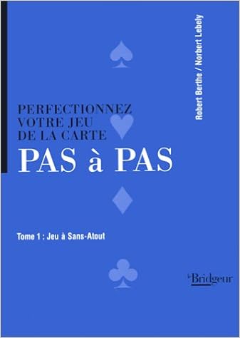 Perfectionnez Votre Jeu De La Carte Pas A Pas Tome 1 Amazon Fr Berthe Robert Lebely Norbert Livres