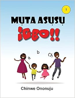 Muta Asusu Igbo Igbo Edition Ononuju Chinwe 9781913455118 Amazon Com Books