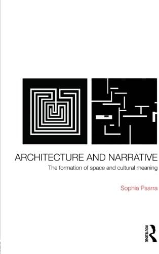 Architecture and Narrative: The Formation of Space and Cultural Meaning