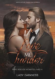 Livro Love me harder (Desejos Viciantes Livro 3)
