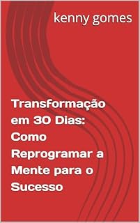 Livro Transformação em 30 Dias: Como Reprogramar a Mente para o Sucesso