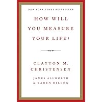 How Will You Measure Your Life?
