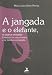 Jangada E O Elefante, E Outro Ensaios, A - MARIA LUIZA SCHER PEREIRA