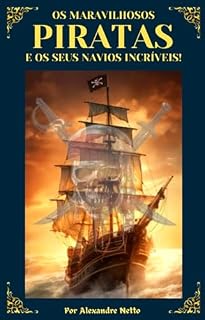 Livro Os Maravilhosos Piratas e Seus Navios Incríveis!