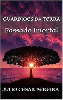 Livro Guardiões da Terra : Passado Imortal