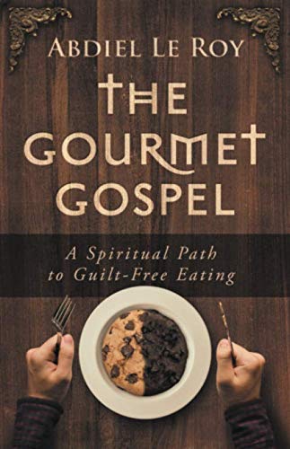 Book The Gourmet Gospel: A Spiritual Path to Guilt-Free Eating WORD