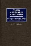 Image de Third Millennium Capitalism: Convergence of Economic, Energy, and Environmental Forces