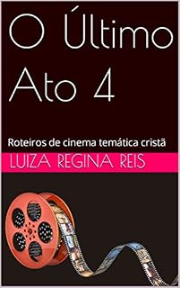 Livro O último Ato 4: Roteiro de cinema temática cristã