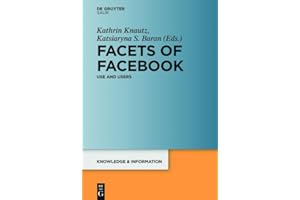Facets of Facebook: Use and Users (Knowledge and Information)