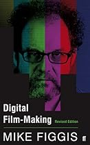 Digital Film-making Revised Edition