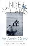 Under Polaris: An Arctic Quest by 