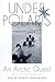 Under Polaris: An Arctic Quest by 