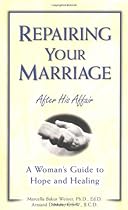 Repairing Your Marriage After His Affair: A Woman's Guide to Hope and Healing