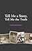 Tell Me a Story, Tell Me the Truth by Gina Roitman