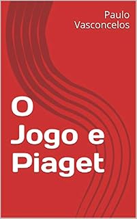 Livro O Jogo e Piaget: História da Infância - o Jogo-Brincar