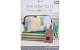 Sew Many Gifts: 19 Handmade Delights to Give or Keep by Karen M. Burns