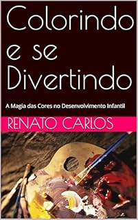Livro Colorindo e se Divertindo: A Magia das Cores no Desenvolvimento Infantil