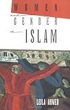 Women and Gender in Islam: Historical Roots of a Modern Debate