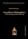 Grundkurs Philosophie I: Werden, Bewegung und Ver&auml;nderung (Editiones Scholasticae)