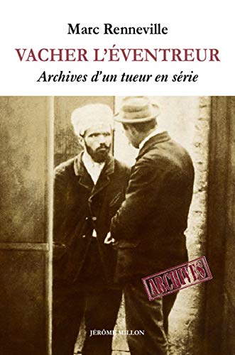 Vacher l'éventreur - Archives d'un tueur en série (MEMOIRES DU CORPS) (French Edition) by Marc RENNEVILLE, LACASSAGNE