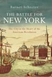 Front cover for the book The Battle for New York: The City at the Heart of the American Revolution by Barnet Schecter