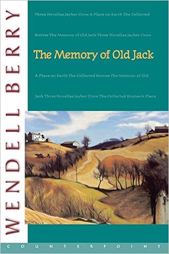 Amazon Com The Memory Of Old Jack Port William 9781582430430 Berry Wendell Books