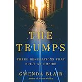 The Trumps: Three Generations That Built an Empire