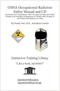 Osha Occupational Radiation Safety Manual And Cd 9781932634877 Medicine Health Science Books Amazon Com Osha Occupational Radiation Safety Manual And Cd 9781932634877 Medicine Health Science Books Amazon Com