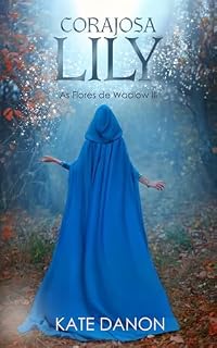Livro Corajosa Lily: Romance histórico dos Highlanders (As Flores de Wadlow Livro 3)