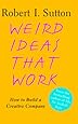 Weird Ideas That Work: How to Build a Creative Company