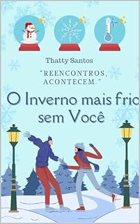 Livro O Inverno mais Frio sem Você : "Reencontros Acontecem"