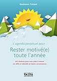 L'agenda perpétuel pour rester motivé (e) toute l'année : 365 citations pour vous aider à releve by