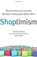 Shoptimism: Why the American Consumer Will Keep on Buying No Matter What